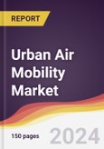 Urban Air Mobility Market Report: Trends, Forecast and Competitive Analysis to 2030- Product Image
