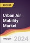 Urban Air Mobility Market Report: Trends, Forecast and Competitive Analysis to 2030 - Product Thumbnail Image
