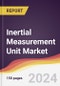 Inertial Measurement Unit Market Report: Trends, Forecast and Competitive Analysis to 2030 - Product Thumbnail Image