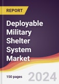 Deployable Military Shelter System Market Report: Trends, Forecast and Competitive Analysis to 2030- Product Image