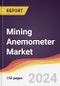 Mining Anemometer Market Report: Trends, Forecast and Competitive Analysis to 2030 - Product Image