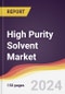 High Purity Solvent Market Report: Trends, Forecast and Competitive Analysis to 2030 - Product Image