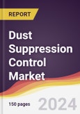 Dust Suppression Control Market Report: Trends, Forecast and Competitive Analysis to 2030- Product Image