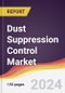 Dust Suppression Control Market Report: Trends, Forecast and Competitive Analysis to 2030 - Product Image