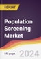 Population Screening Market Report: Trends, Forecast and Competitive Analysis to 2030 - Product Image