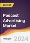 Podcast Advertising Market Report: Trends, Forecast and Competitive Analysis to 2030 - Product Image