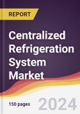 Centralized Refrigeration System Market Report: Trends, Forecast and Competitive Analysis to 2030- Product Image