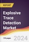 Explosive Trace Detection Market Report: Trends, Forecast and Competitive Analysis to 2030 - Product Image