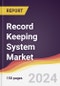 Record Keeping System Market Report: Trends, Forecast and Competitive Analysis to 2030 - Product Image