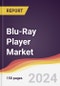 Blu-Ray Player Market Report: Trends, Forecast and Competitive Analysis to 2030 - Product Image