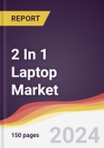 2 In 1 Laptop Market Report: Trends, Forecast and Competitive Analysis to 2030- Product Image
