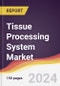 Tissue Processing System Market Report: Trends, Forecast and Competitive Analysis to 2030 - Product Thumbnail Image