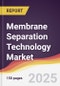 Membrane Separation Technology Market Report: Trends, Forecast and Competitive Analysis to 2030 - Product Thumbnail Image