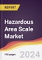 Hazardous Area Scale Market Report: Trends, Forecast and Competitive Analysis to 2030 - Product Thumbnail Image