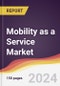 Mobility as a Service (MaaS) Market Report: Trends, Forecast and Competitive Analysis to 2030 - Product Image
