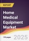 Home Medical Equipment Market Report: Trends, Forecast and Competitive Analysis to 2030 - Product Thumbnail Image