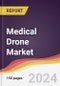 Medical Drone Market Report: Trends, Forecast and Competitive Analysis to 2030 - Product Image