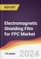Electromagnetic Shielding Film for FPC Market Report: Trends, forecast and Competitive Analysis to 2030 - Product Thumbnail Image