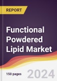 Functional Powdered Lipid Market Report: Trends, Forecast and Competitive Analysis to 2030- Product Image