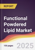 Functional Powdered Lipid Market Report: Trends, Forecast and Competitive Analysis to 2030- Product Image