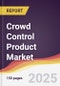 Crowd Control Product Market Report: Trends, Forecast and Competitive Analysis to 2030 - Product Thumbnail Image