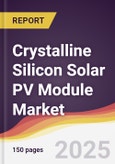 Crystalline Silicon Solar PV Module Market Report: Trends, Forecast and Competitive Analysis to 2031- Product Image