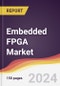 Embedded FPGA Market Report: Trends, Forecast and Competitive Analysis to 2030 - Product Image