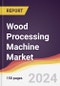 Wood Processing Machine Market Report: Trends, Forecast and Competitive Analysis to 2030 - Product Image