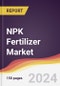 NPK Fertilizer Market Report: Trends, Forecast and Competitive Analysis to 2030 - Product Image