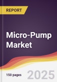 Micro-Pump Market Report: Trends, Forecast and Competitive Analysis to 2030- Product Image