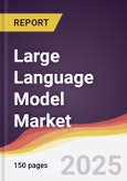 Large Language Model (LLM) Market Report: Trends, Forecast and Competitive Analysis to 2030- Product Image