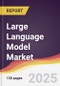 Large Language Model (LLM) Market Report: Trends, Forecast and Competitive Analysis to 2030 - Product Image