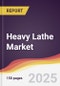 Heavy Lathe Market Report: Trends, Forecast and Competitive Analysis to 2030 - Product Image