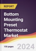 Bottom Mounting Preset Thermostat Market Report: Trends, Forecast and Competitive Analysis to 2030- Product Image