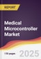 Medical Microcontroller Market Report: Trends, Forecast and Competitive Analysis to 2030 - Product Thumbnail Image