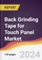 Back Grinding Tape for Touch Panel Market Report: Trends, forecast and Competitive Analysis to 2030 - Product Image