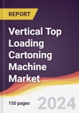Vertical Top Loading Cartoning Machine Market Report: Trends, Forecast and Competitive Analysis to 2030- Product Image