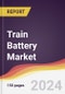 Train Battery Market Report: Trends, Forecast and Competitive Analysis to 2030 - Product Thumbnail Image