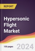 Hypersonic Flight Market Report: Trends, Forecast and Competitive Analysis to 2030- Product Image