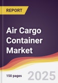 Air Cargo Container Market Report: Trends, Forecast and Competitive Analysis to 2030- Product Image