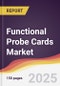 Functional Probe Cards Market Report: Trends, Forecast and Competitive Analysis to 2030 - Product Thumbnail Image