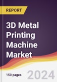 3D Metal Printing Machine Market Report: Trends, Forecast and Competitive Analysis to 2030- Product Image