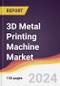 3D Metal Printing Machine Market Report: Trends, Forecast and Competitive Analysis to 2030 - Product Image