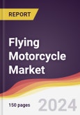 Flying Motorcycle Market Report: Trends, Forecast and Competitive Analysis to 2030- Product Image