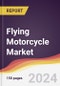 Flying Motorcycle Market Report: Trends, Forecast and Competitive Analysis to 2030 - Product Thumbnail Image