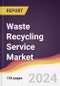 Waste Recycling Service Market Report: Trends, Forecast and Competitive Analysis to 2030 - Product Image