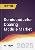 Semiconductor Cooling Module Market Report: Trends, Forecast and Competitive Analysis to 2031- Product Image
