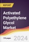 Activated Polyethylene Glycol Market Report: Trends, Forecast and Competitive Analysis to 2030 - Product Image