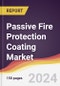 Passive Fire Protection Coating Market Report: Trends, Forecast and Competitive Analysis to 2030 - Product Image