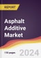 Asphalt Additive Market Report: Trends, Forecast and Competitive Analysis to 2030 - Product Image